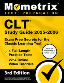 Clt Study Guide 2025-2026 - 4 Full-Length Practice Tests, 225+ Online Video Tutorials, Exam Prep Secrets for the Classic Learning Test: [3rd Edition]