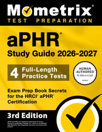 Aphr Study Guide 2026-2027 - 4 Full-Length Practice Tests, Exam Prep Book Secrets for the Hrci Aphr Certification: [3rd Edition]
