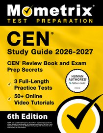 Cen Study Guide 2026-2027 - 3 Full-Length Practice Tests, 50+ Online Video Tutorials, Cen Review Book and Exam Prep Secrets: [6th Edition]