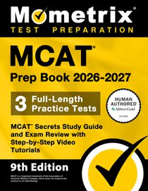 MCAT Prep Book 2026-2027 - 3 Full-Length Practice Tests, MCAT Secrets Study Guide and Exam Review with Step-By-Step Video Tutorials: [9th Edition]