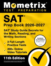 SAT Prep Book 2026-2027 - 3 Full-Length Practice Tests, 200+ Online Video Tutorials, SAT Study Guide Secrets for the Math, Reading, and Writing Sectio