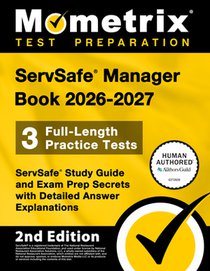 Servsafe Manager Book 2026-2027 - 3 Full-Length Practice Tests, Servsafe Study Guide and Exam Prep Secrets with Detailed Answer Explanations: [2nd Edi