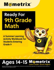 Ready For 9th Grade Math: A Summer Learning Activity Workbook For Students Entering Grade 9 [Ages 14-15]