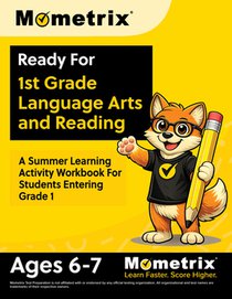 Ready For 1st Grade Language Arts and Reading: A Summer Learning Activity Workbook For Students Entering Grade 1 [Ages 6-7]