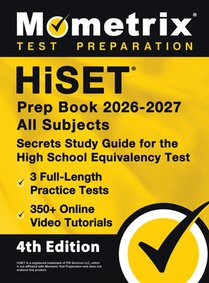 HiSET Prep Book 2026-2027 All Subjects - 3 Full-Length Practice Exams, 350+ Online Video Tutorials, Secrets Study Guide for the High School Equivalenc