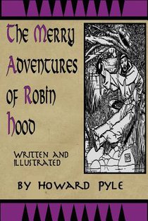 Merry Adventures of Robin Hood: Written and Illustrated by Howard Pyle