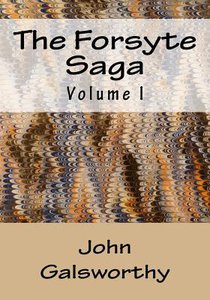 The Forsyte Saga: Volume I
