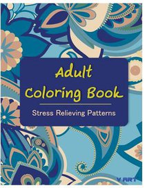 Adult Coloring Book: Coloring Books For Adults: Stress Relieving Patterns