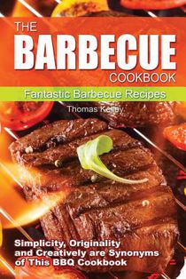 The Barbecue Cook Book: Simplicity, originality, and creatively are synonyms of this BBQ Cookbook. A fantastic barbecue Bible.