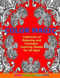 Color Magic: Collection of Relaxing and Fantastic Coloring Sheets For All Ages voorzijde