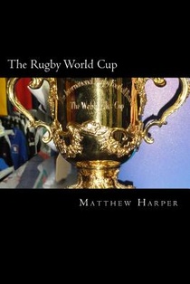 The Rugby World Cup: Amazing Facts, Awesome Trivia, Cool Pictures & Fun Quiz for Kids - The BEST Book Strategy That Helps Guide Children to