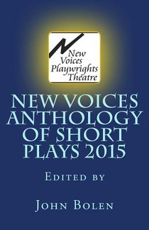 New Voices Playwrights Theatre Annual Anthology of Short Plays 2015