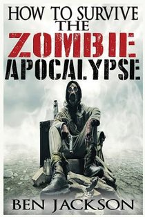 How To Survive The Zombie Apocalypse