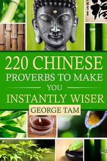 220 Chinese Proverbs To Make You Instantly Wiser