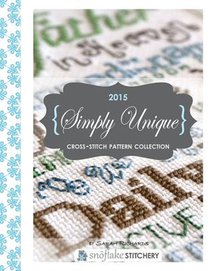 Simply Unique Cross-Stitch: 2015 Cross-Stitch Collection