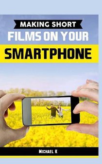 Making Short Films on Your Smartphone