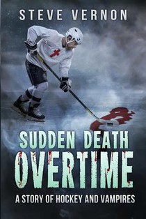 Sudden Death Overtime: A Story of Hockey and Vampires