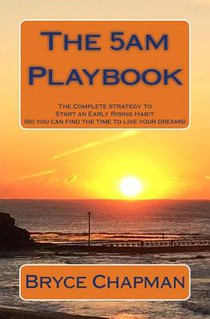 The 5am Playbook: The Complete Strategy to Start an Early Rising Habit (so you can find the time to live your dreams)