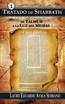 Tratado de Shabbath: El Talmud a la Luz del Mesias