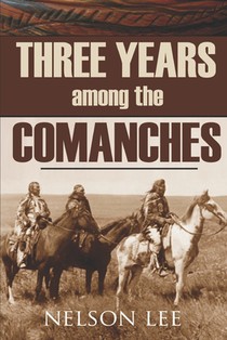 Three Years Among the Comanches (Expanded, Annotated)