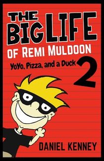 The Big Life of Remi Muldoon 2: YoYo, Pizza, and a Duck
