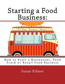 Starting a Food Buisness: Step by Step Guide to Business Ownership