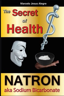 The Secret of Health: Natron aka Sodium Bicarbonate