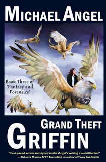 Grand Theft Griffin: Book Three of 'Fantasy & Forensics'