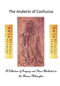The Analects of Confucius: A Collection of Sayings and Ideas Attributed to the Chinese Philosopher