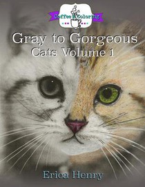 Gray to Gorgeous: Cats Vol 1: A Grayscale Coloring Book for Grownups