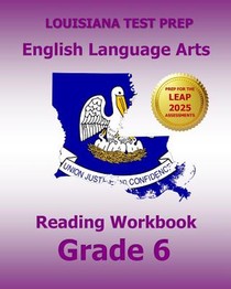 LOUISIANA TEST PREP English Language Arts Reading Workbook Grade 6: Covers the Literature and Informational Text Reading Standards
