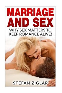 Marriage and Sex: Why sex matters to keep romance alive!