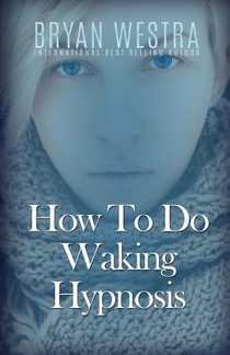 HOW TO DO WAKING HYPNOSIS