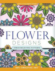 Adult Coloring Book: Flower Designs: Stress Relieving Patterns