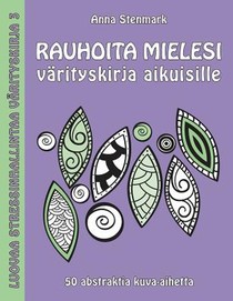 Rauhoita mielesi värityskirja aikuisille: 50 abstraktia kuva-aihetta