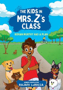 The Kids in Mrs. Z's Class: Rohan Murthy Has a Plan