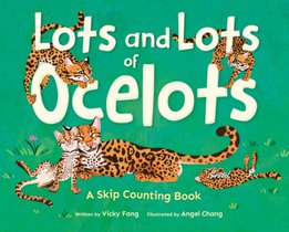 Lots and Lots of Ocelots: A Skip Counting Book