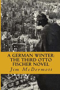 A German Winter: The third Otto Fischer novel