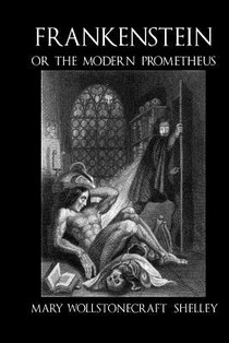 Frankenstein, or the Modern Prometheus - c1830 (illustrated)