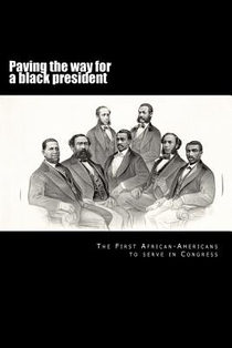Paving the way for a black president: The first African-American members of Congress