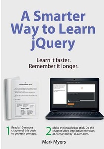 A Smarter Way to Learn jQuery: Learn it faster. Remember it longer.