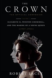 The Crown: The Official Companion, Volume 1: Elizabeth II, Winston Churchill, and the Making of a Young Queen (1947-1955) voorzijde