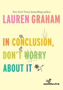 In Conclusion, Don't Worry About It