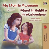 My Mom is Awesome (English Albanian Bilingual Book for Kids)