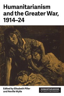 Humanitarianism and the Greater War, 1914–24