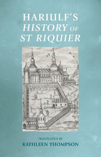 Hariulf’s History of St Riquier