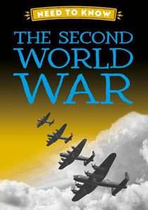 Need to Know: The Second World War
