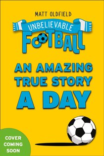 365 Amazing True Football Stories