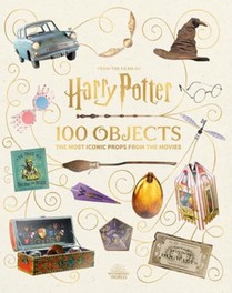 From the Films of Harry Potter: 100 Objects: The Most Iconic Props from the Movies voorzijde