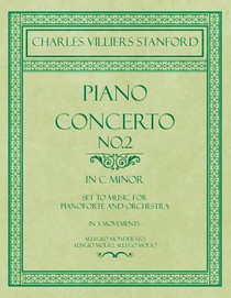 Piano Concerto No.2 - In the Key of C Minor - Set to Music for Pianoforte and Orchestra - In 3 Movements: Allegro Monderato, Adagio Molto, Allego Molto